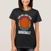 Dodgeball Player Quote Dodgeball  Saying Tシャツ (正面)