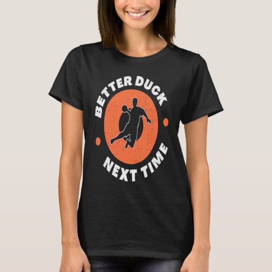 Dodgeball Team Player Ball Games Funny Better Duck Tシャツ (正面)
