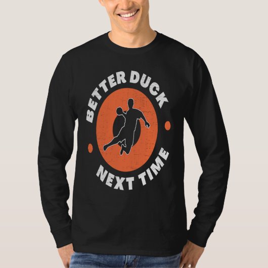 Dodgeball Team Player Ball Games Funny Better Duck Tシャツ (正面)