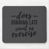 Does Running Late Count As Exercise Funny  マウスパッド (正面)