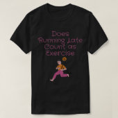 Does Running Late Count as Exercise women Tシャツ (デザイン正面)