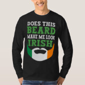 Does This Beard Make Me Look Irish St Patrick s Da Tシャツ (正面)