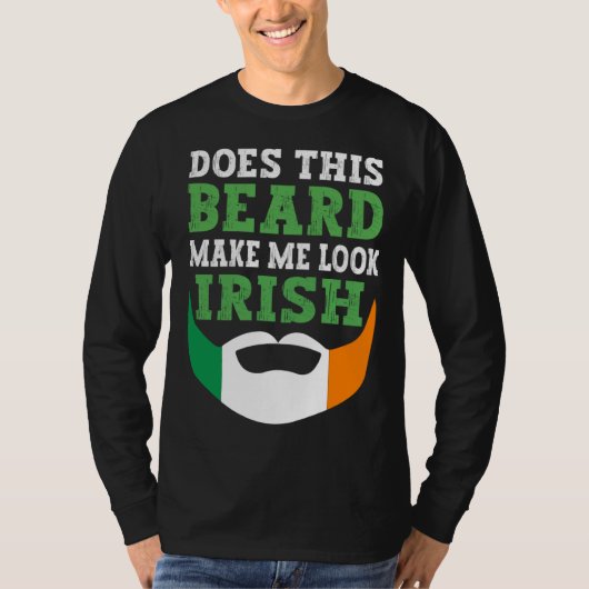 Does This Beard Make Me Look Irish St Patrick s Da Tシャツ (正面)