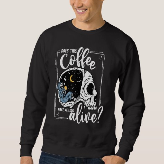 Does This Coffee Make Me Look Alive Skeleton Drink スウェットシャツ (正面)