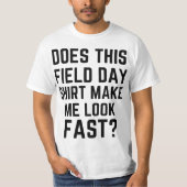 Does This Field Day Make Me Look Fast Teachers Day Tシャツ (正面)