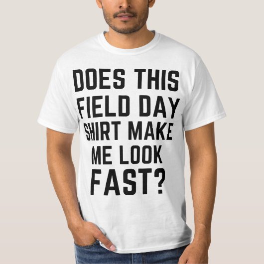 Does This Field Day Make Me Look Fast Teachers Day Tシャツ (正面)