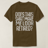 Does This Make Me Look Retired Funny Retirement Tシャツ (デザイン正面)