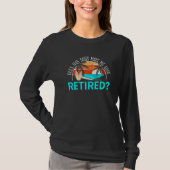 Does This Make Me Look Retired Retirement Retiree Tシャツ (正面)