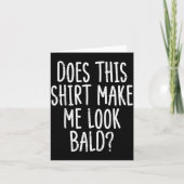 Does This Shirt Make Me Look Bald Funny Joke Dad G カード (正面)