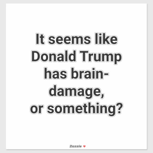 Does Trump Have Brain-Damage? Hankamer Artjunkhaus シール (シート)