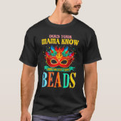 Does Your Mama Know How You Got Those Beads Mardi Tシャツ (正面)
