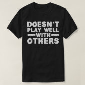 Doesn't Play Well With Others Tシャツ (デザイン正面)
