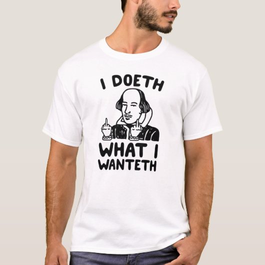 Doeth What I Wanteth Shirt – Funny Rebellious Quot Tシャツ (正面)