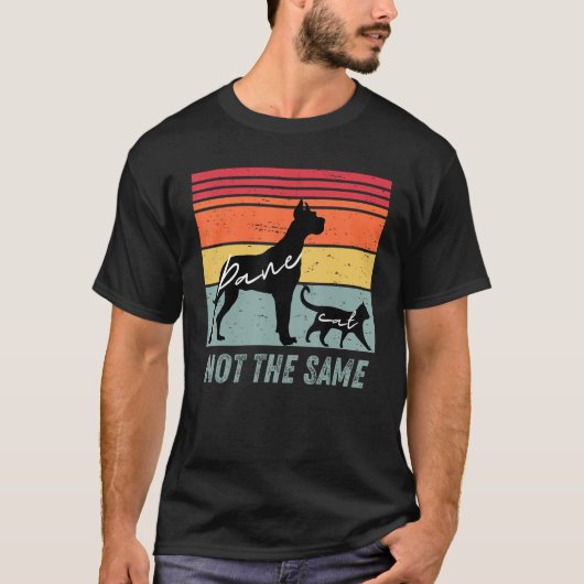 Dog and Cat Great Dane Not The Same Humorous Tシャツ (正面)