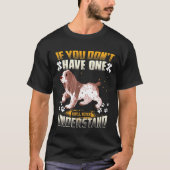Dog Cocker Spaniel Youll Never Understand Funny Tシャツ (正面)