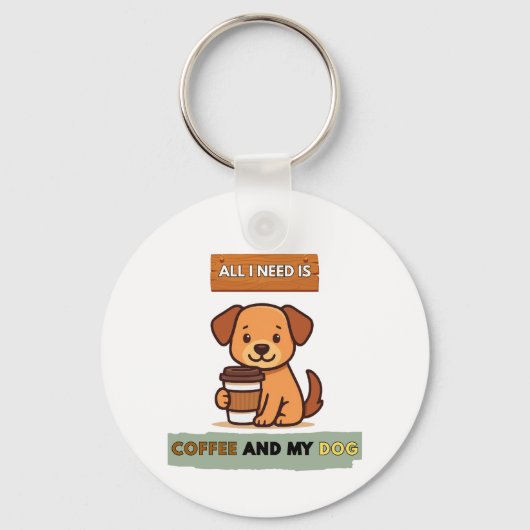 Dog Coffee Design– All I Need Is Coffee And My Dog キーホルダー (正面)