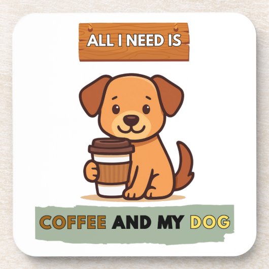 Dog Coffee Design–All I Need Is Coffee And My Dog コースター (正面)