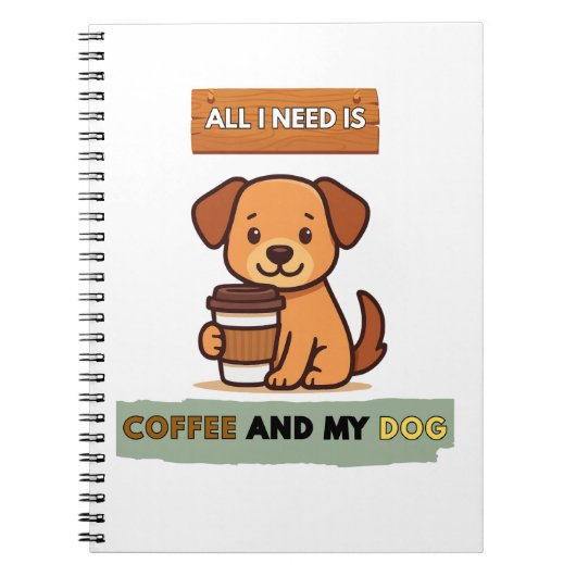 Dog Coffee Design– All I Need Is Coffee And My Dog ノートブック (正面)