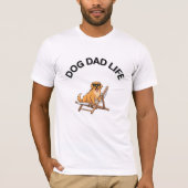 Dog Dad Life | Funny  Print Tee for Dog Lovers Tシャツ (正面)