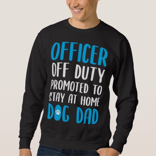 Dog Dad Quote Idea For A Police Officer スウェットシャツ (正面)