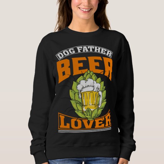 Dog Father Beer  Beer Day Drinker スウェットシャツ (正面)