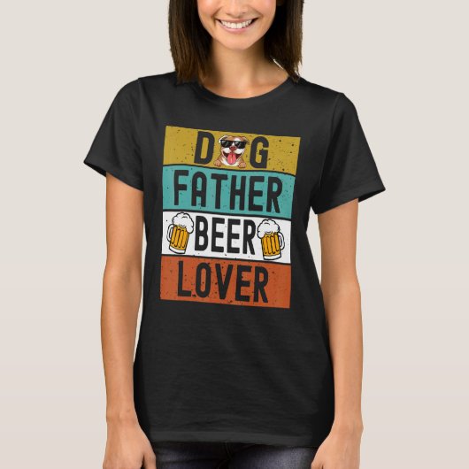 Dog Father Beer  Dad Dog  Father's Day Drink Beer Tシャツ (正面)