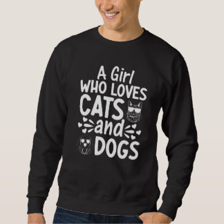 Dog Girls Cat I A Girl Who Loves Cats And Dogs スウェットシャツ