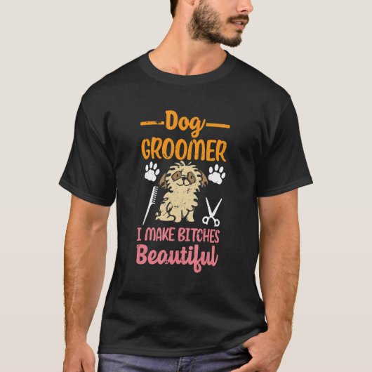 Dog Groomer Make Beautiful Puppy Dog Groomer Tシャツ (正面)