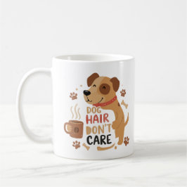 Dog Hair Don’t Care – Funny Dog Lover Coffee Mug コーヒーマグカップ