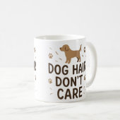 Dog Hair Don’t Care Funny Dog Lover Mug コーヒーマグカップ (正面右)