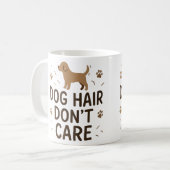 Dog Hair Don’t Care Funny Dog Lover Mug コーヒーマグカップ (正面左)