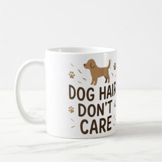Dog Hair Don’t Care Funny Dog Lover Mug コーヒーマグカップ