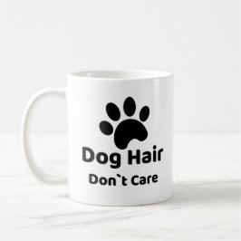 Dog Hair Don`t Care Funny Dog Mug コーヒーマグカップ