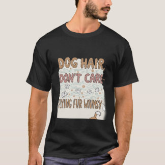 Dog Hair Don't Care Flying Fur Whimsy Funny Graphi Tシャツ