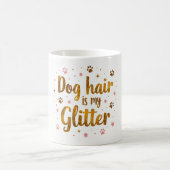 Dog Hair Is My Glitter – 11 oz Funny Dog Mom Mug  コーヒーマグカップ (中央)