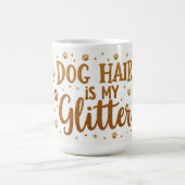 Dog Hair Is My Glitter – 15 oz Funny Dog Mom Mug コーヒーマグカップ (中央)