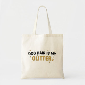 Dog Hair Is My Glitter Tote トートバッグ
