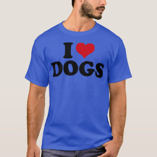 Dog I Love Dogs Tシャツ