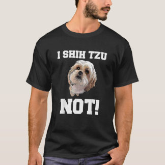 Dog I Shih Tzu Not Dog Puppy Tシャツ
