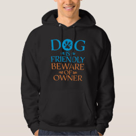Dog Is Friendly Beware Owner Warning Humor Protect パーカ