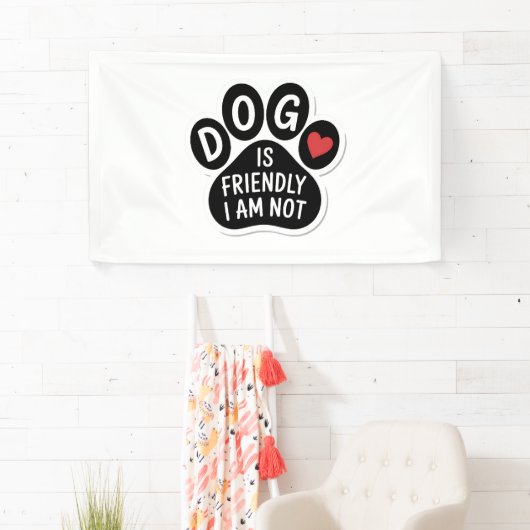 Dog Is Friendly I Am Not 横断幕 (インサイチュ)