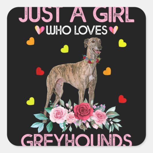 Dog Just A Girl Who Loves Greyhounds スクエアシール (正面)