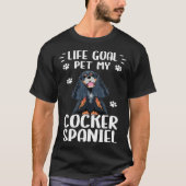 Dog  Life Goal Pet My Cocker Spaniel Dog Tシャツ (正面)