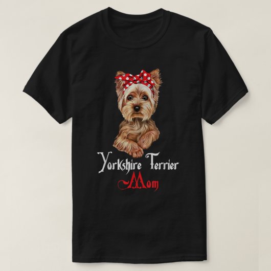 Dog Mama Puppy Mom Yorkshire Terrier  Tシャツ (デザイン正面)