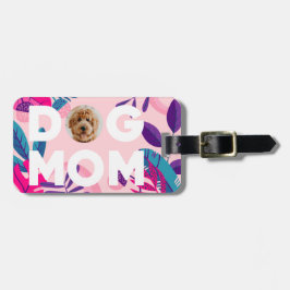 DOG MOM、あなたの写真、ピンクの花葉と ラゲッジタグ