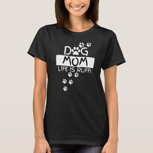 Dog Mom Life Is Ruff  Puppy   Hilarious Tシャツ (正面)