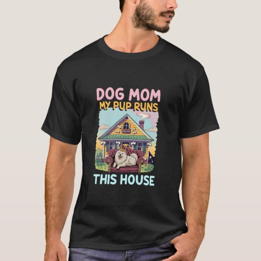 Dog Mom My Pup Runs This House Mom Pet Lover Cute  Tシャツ (正面)