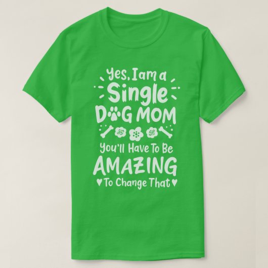 Dog Mom Single Dog Mom Tシャツ (デザイン正面)