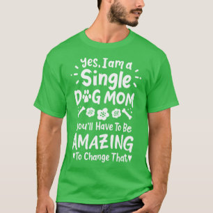 Dog Mom Single Dog Mom Tシャツ