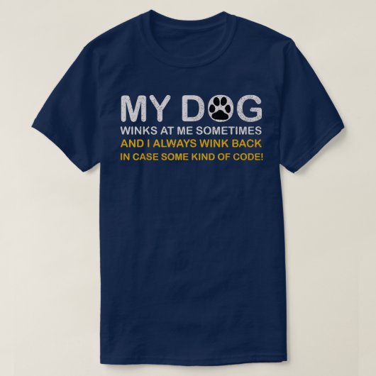 Dog Owner Dog Lover Gift My Dog Winks At Me Someti Tシャツ (デザイン正面)